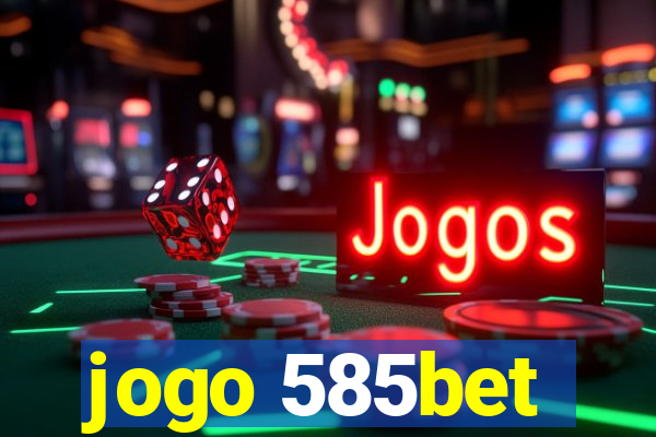 jogo 585bet